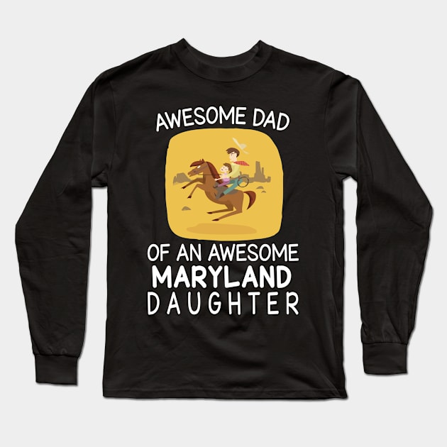 Daddy & Daughter Riding Horse Together Happy Father Day Awesome Dad Of An Awesome Maryland Daughter Long Sleeve T-Shirt by bakhanh123